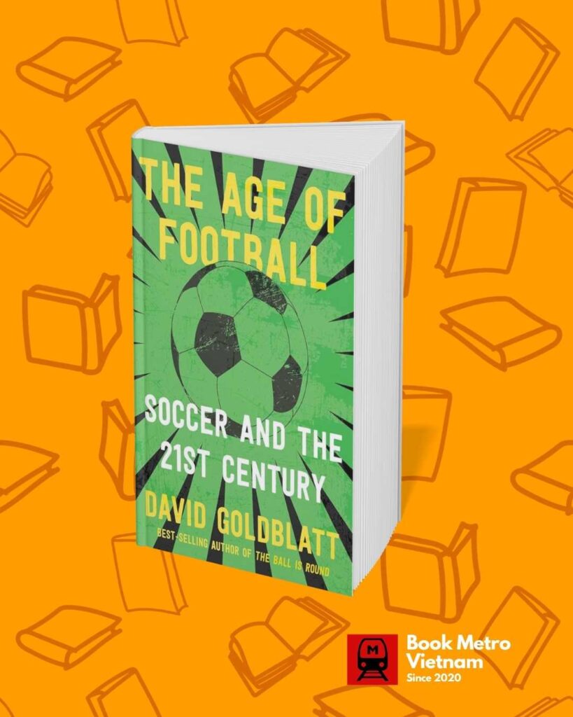 The Age of Football: Soccer and the 21st Century by David Goldblatt